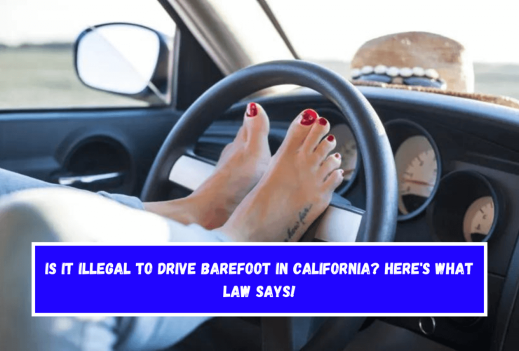 Is it illegal to drive barefoot in California Here's What Law Says!