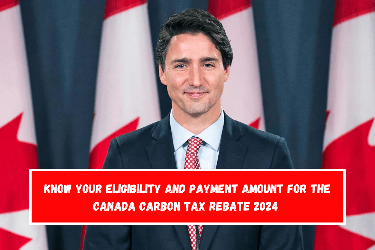 Know Your Eligibility and Payment Amount for the Canada Carbon Tax Rebate 2024