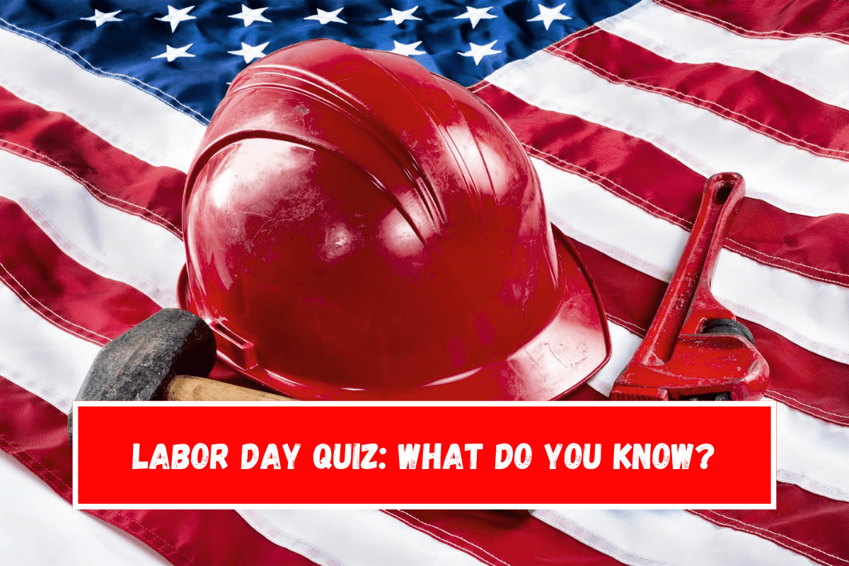 Labor Day Quiz What Do You Know