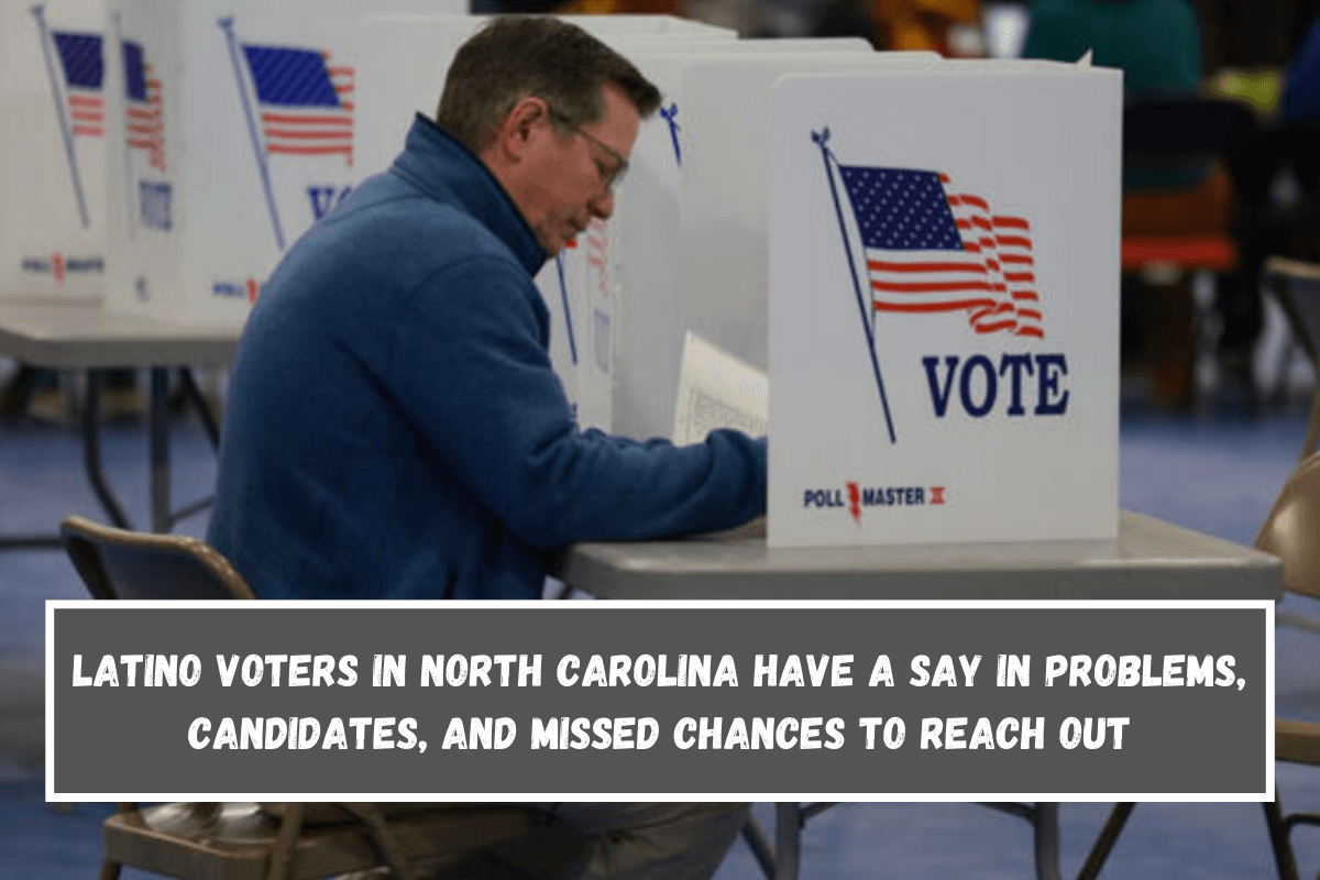 Latino voters in North Carolina have a say in problems, candidates, and missed chances to reach out