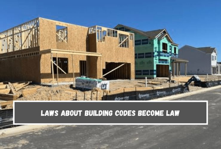 Laws about building codes become law