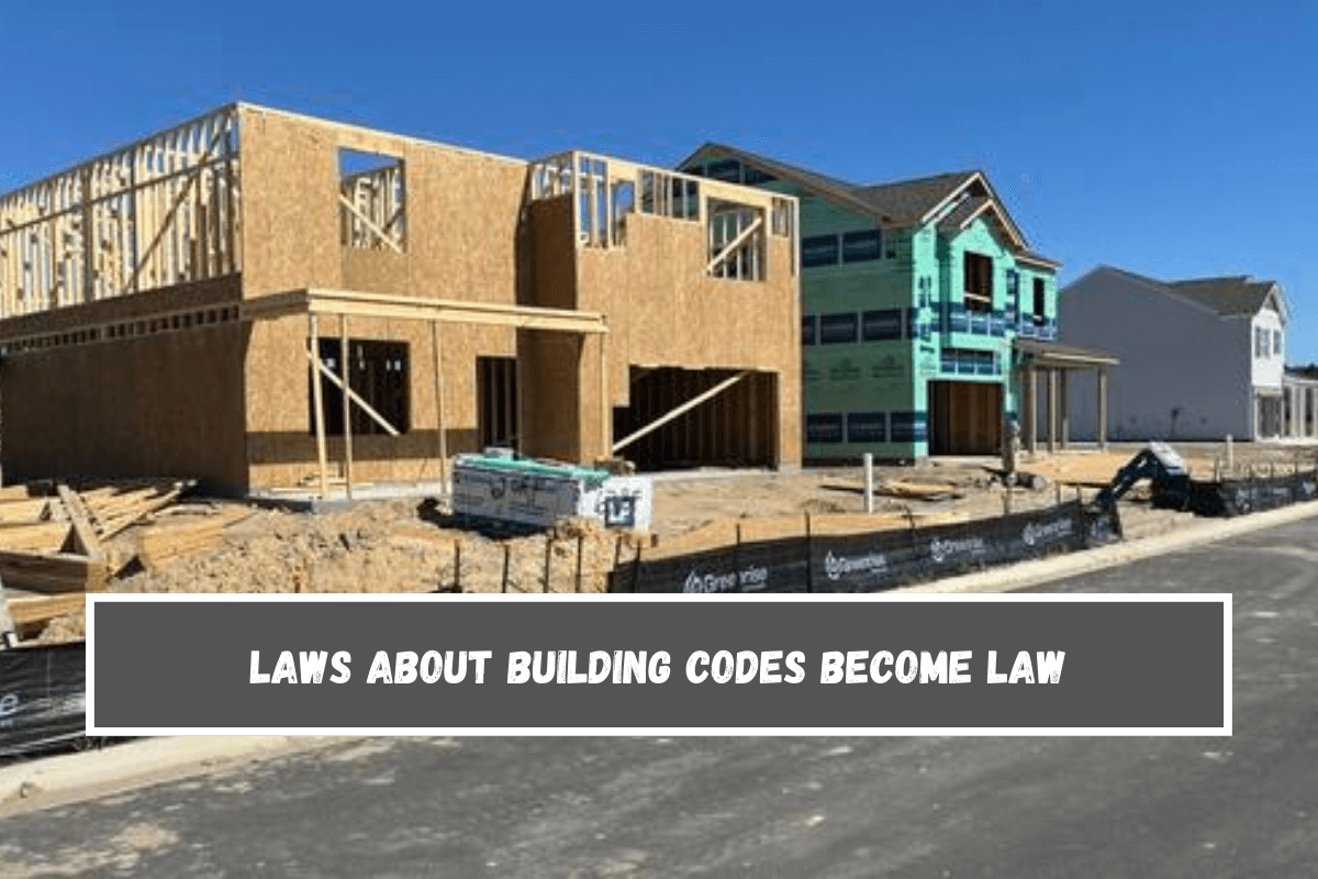 Laws about building codes become law