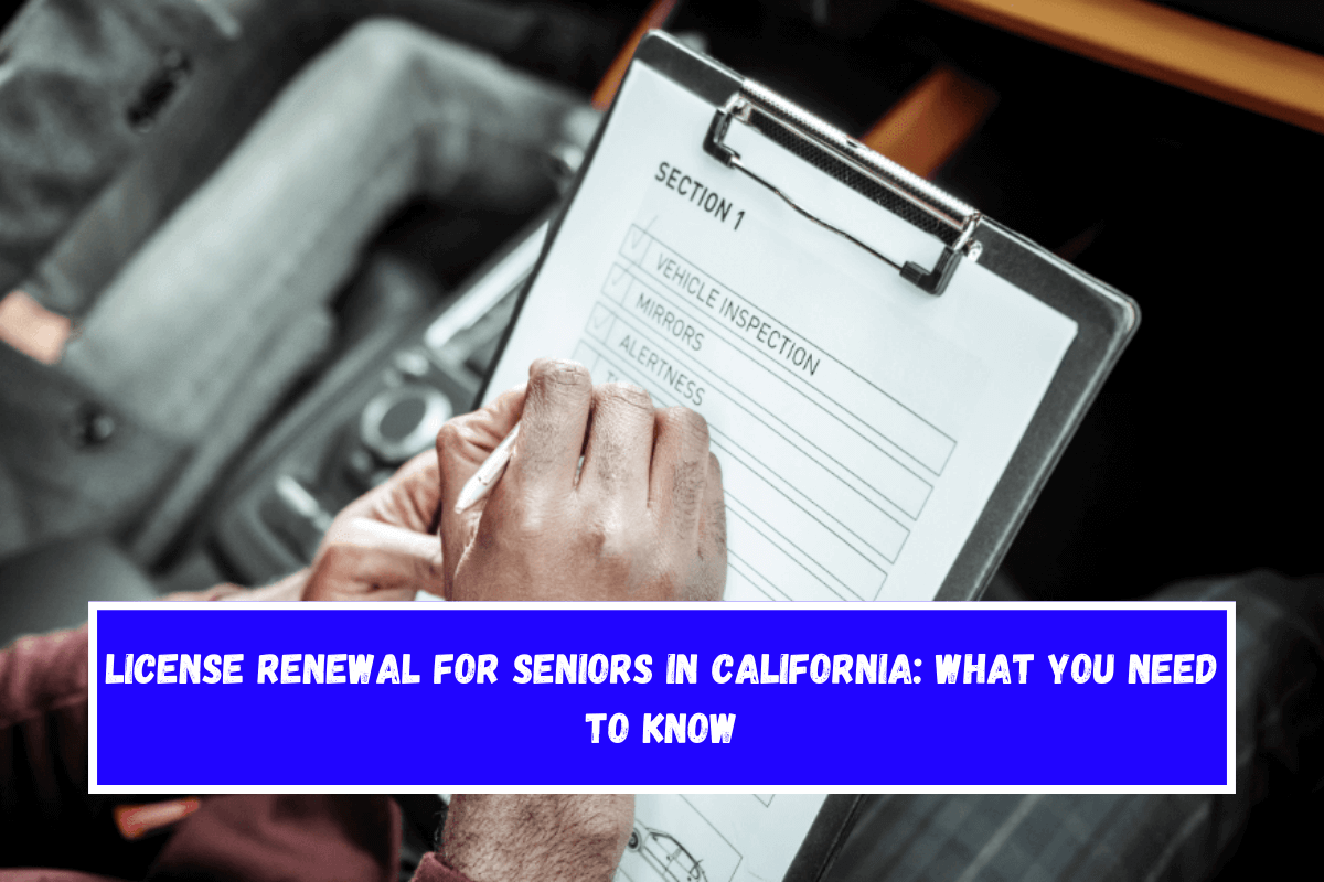 License Renewal for Seniors in California What You Need to Know