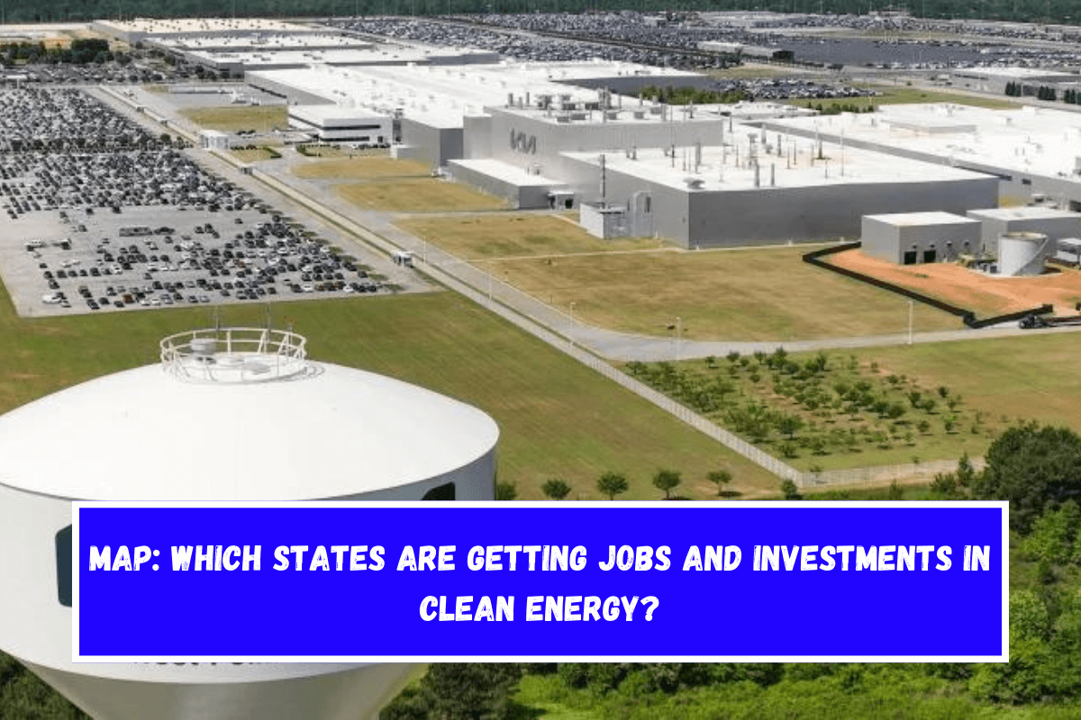 Map Which states are getting jobs and investments in clean energy