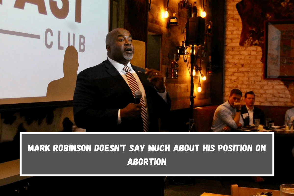 Mark Robinson doesn't say much about his position on abortion