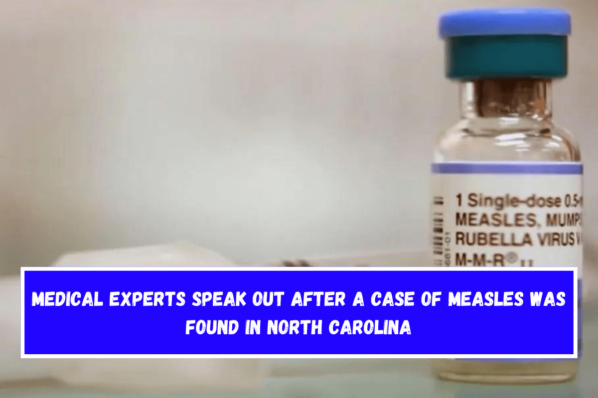 Medical experts speak out after a case of measles was found in North Carolina