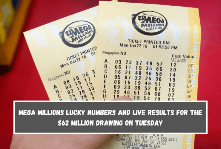 Mega Millions lucky numbers and live results for the $62 million drawing on Tuesday