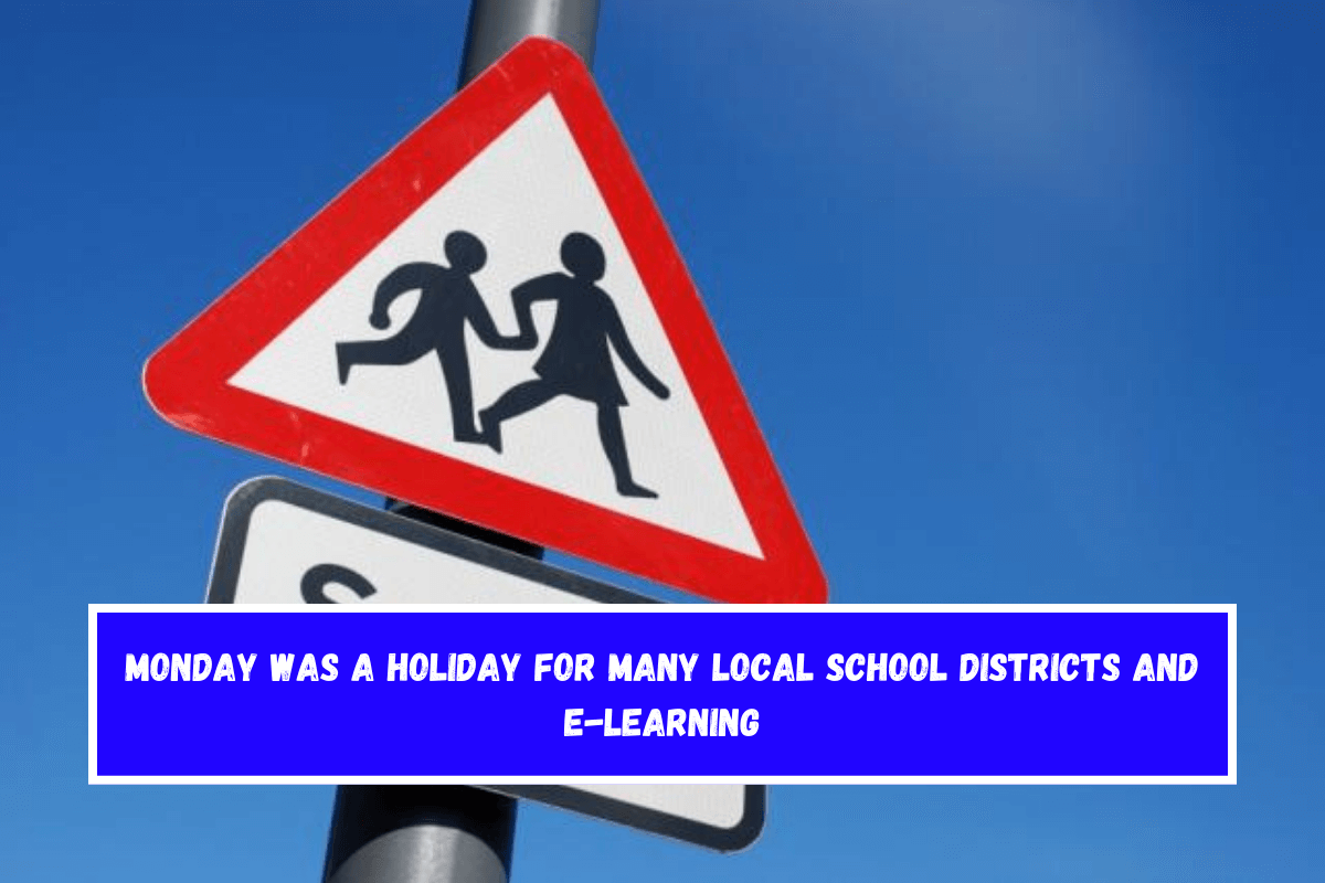 Monday was a holiday for many local school districts and e-learning