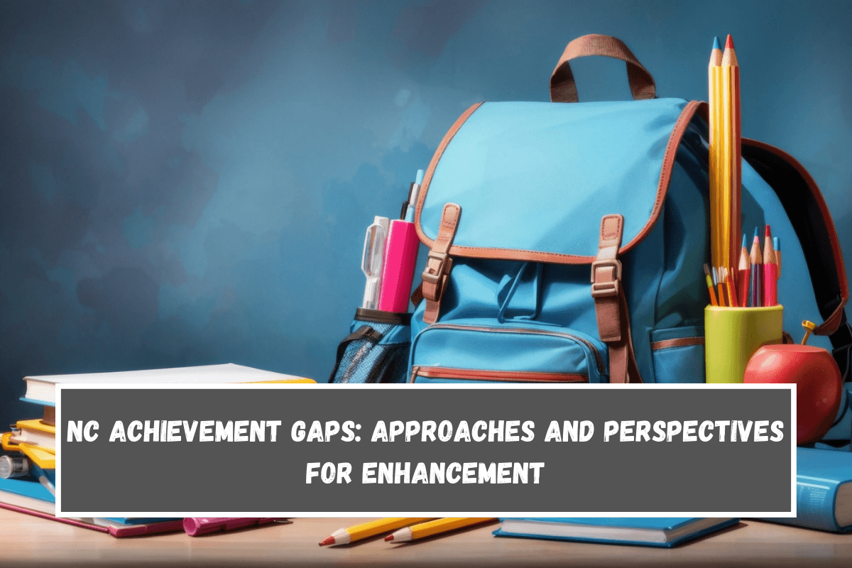 NC Achievement Gaps Approaches and Perspectives for Enhancement