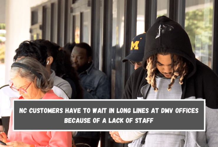 NC customers have to wait in long lines at DMV offices because of a lack of staff