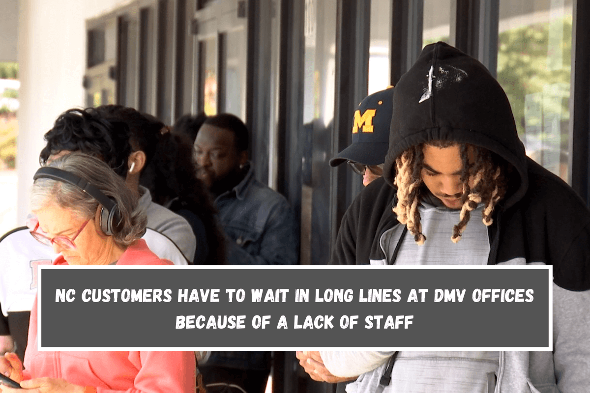 NC customers have to wait in long lines at DMV offices because of a lack of staff