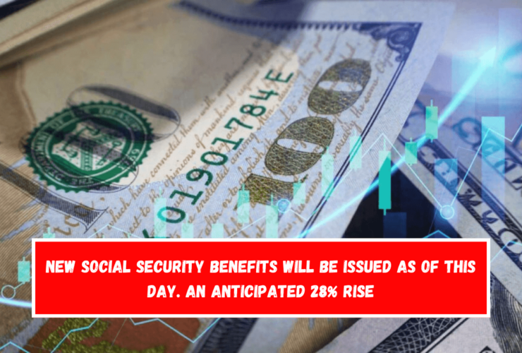 New Social Security benefits will be issued as of this day. An anticipated 28% rise