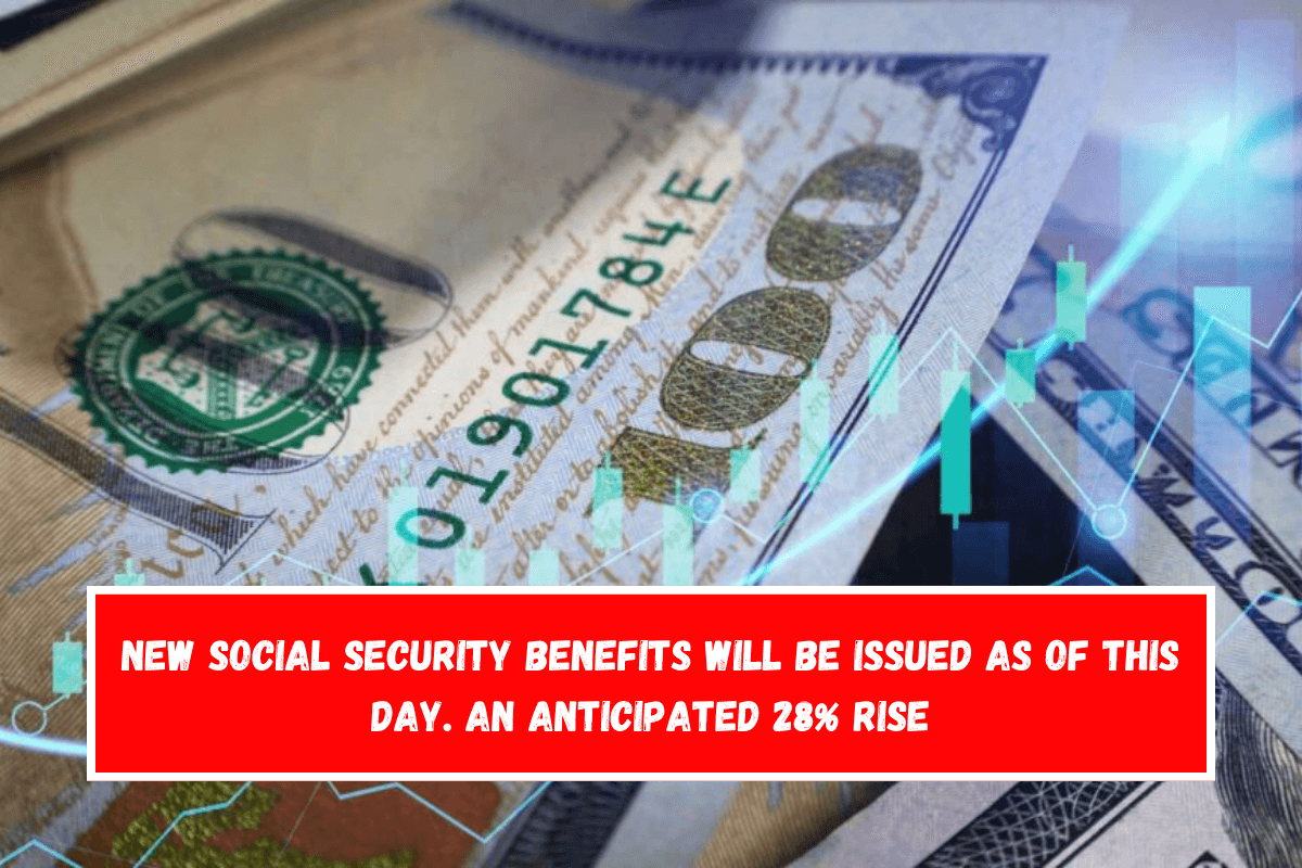 New Social Security benefits will be issued as of this day. An anticipated 28% rise