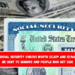 New Social Security checks worth $2,829 and $1,960 will be sent to seniors and people who get SSDI