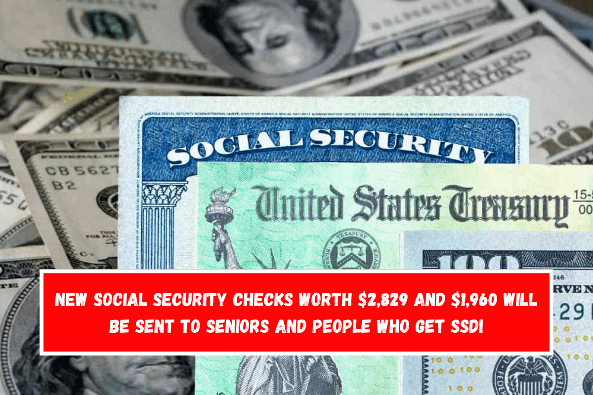 New Social Security checks worth $2,829 and $1,960 will be sent to seniors and people who get SSDI