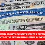 New Social Security payments update in September Date of the two remaining retiree payments