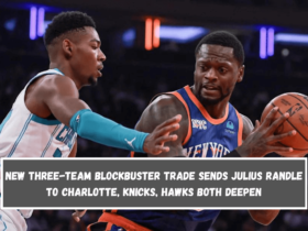 New Three-Team Blockbuster Trade Sends Julius Randle to Charlotte, Knicks, Hawks Both Deepen