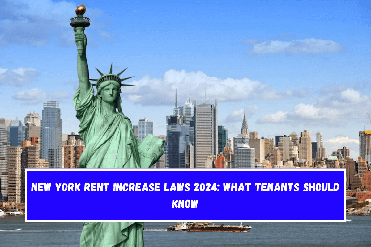 New York Rent Increase Laws 2024 What Tenants Should Know