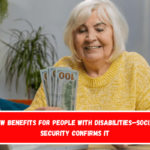 New benefits for people with disabilities—Social Security confirms it