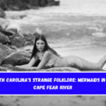 North Carolina's Strange Folklore Mermaids in the Cape Fear River