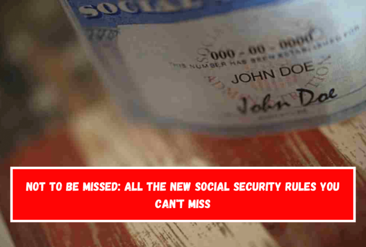 Not to be missed all the new Social Security rules you can't miss