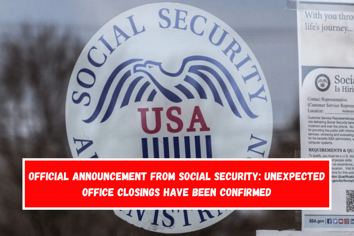 Official announcement from Social Security unexpected office closings have been confirmed