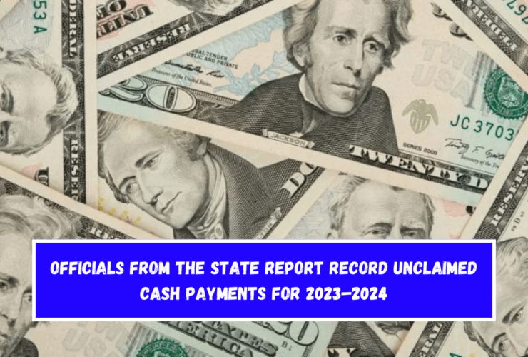 Officials from the State Report Record Unclaimed Cash Payments for 2023–2024