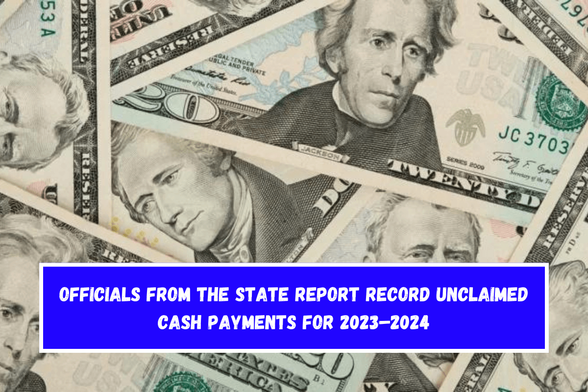 Officials from the State Report Record Unclaimed Cash Payments for 2023–2024