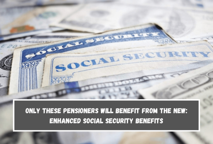 Only these pensioners will benefit from the new Enhanced Social Security benefits