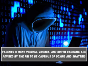 Parents in West Virginia, Virginia, and North Carolina are advised by the FBI to be cautious of doxing and swatting