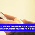 Parents, teachers, legislators, health professionals, and others talk about cell phone use in NC schools