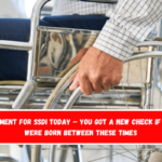 Payment for SSDI today – You got a new check if you were born between these times