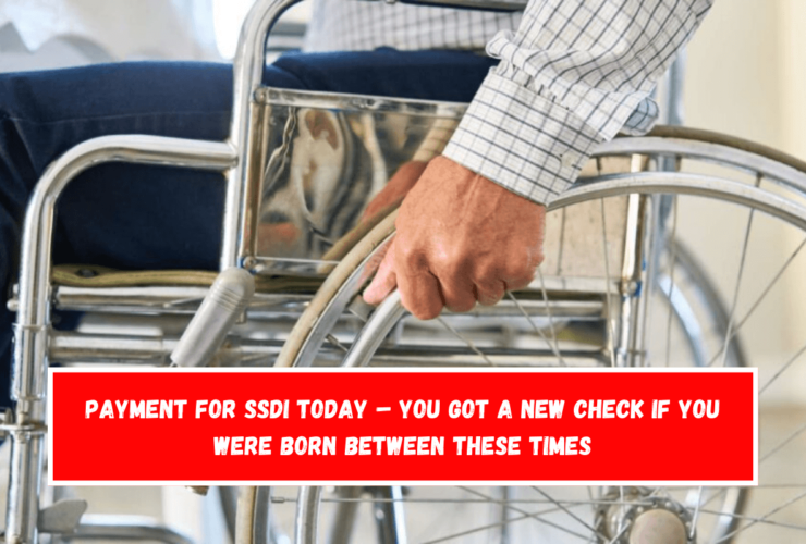 Payment for SSDI today – You got a new check if you were born between these times