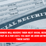 Pensioners will receive their next Social Security payout in a few days. You must be born between these dates