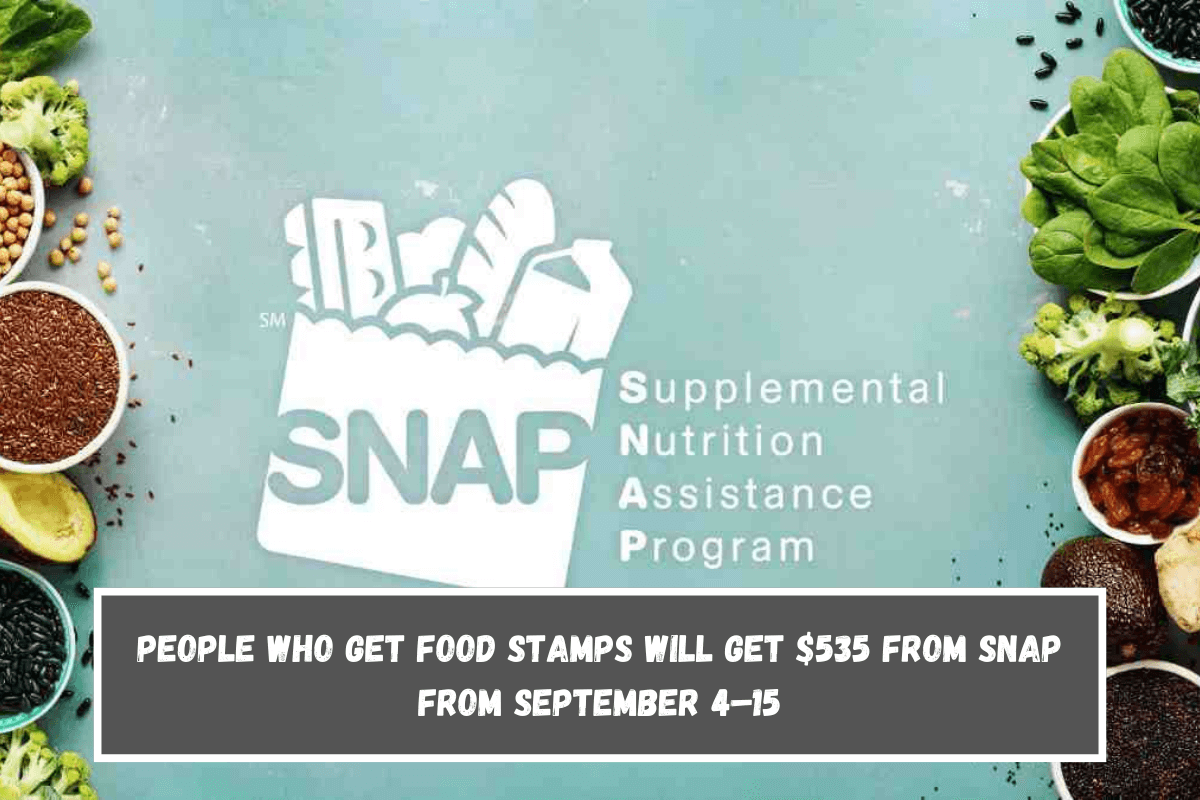 People who get food stamps will get $535 from SNAP from September 4–15