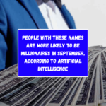 People with these names are more likely to be millionaires in September, according to Artificial Intelligence