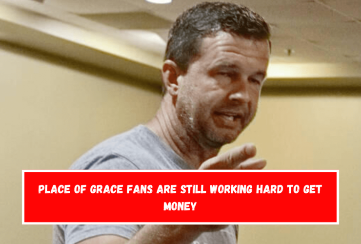 Place of Grace fans are still working hard to get money