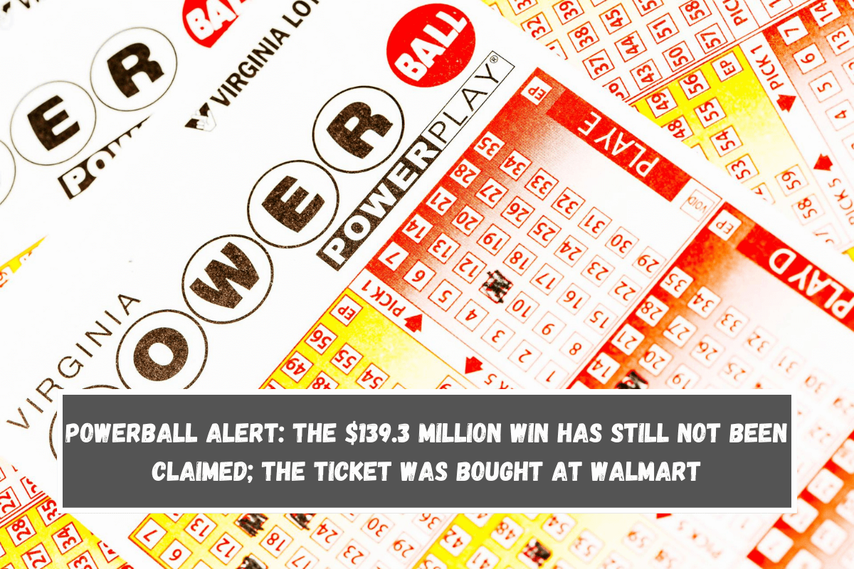 Powerball alert the $139.3 million win has still not been claimed; the ticket was bought at Walmart