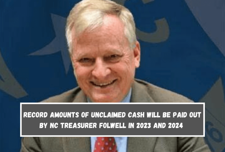 Record Amounts of Unclaimed Cash Will Be Paid Out by NC Treasurer Folwell in 2023 and 2024