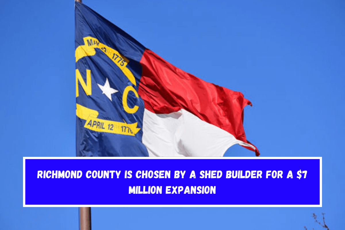 Richmond County is chosen by a shed builder for a $7 million expansion