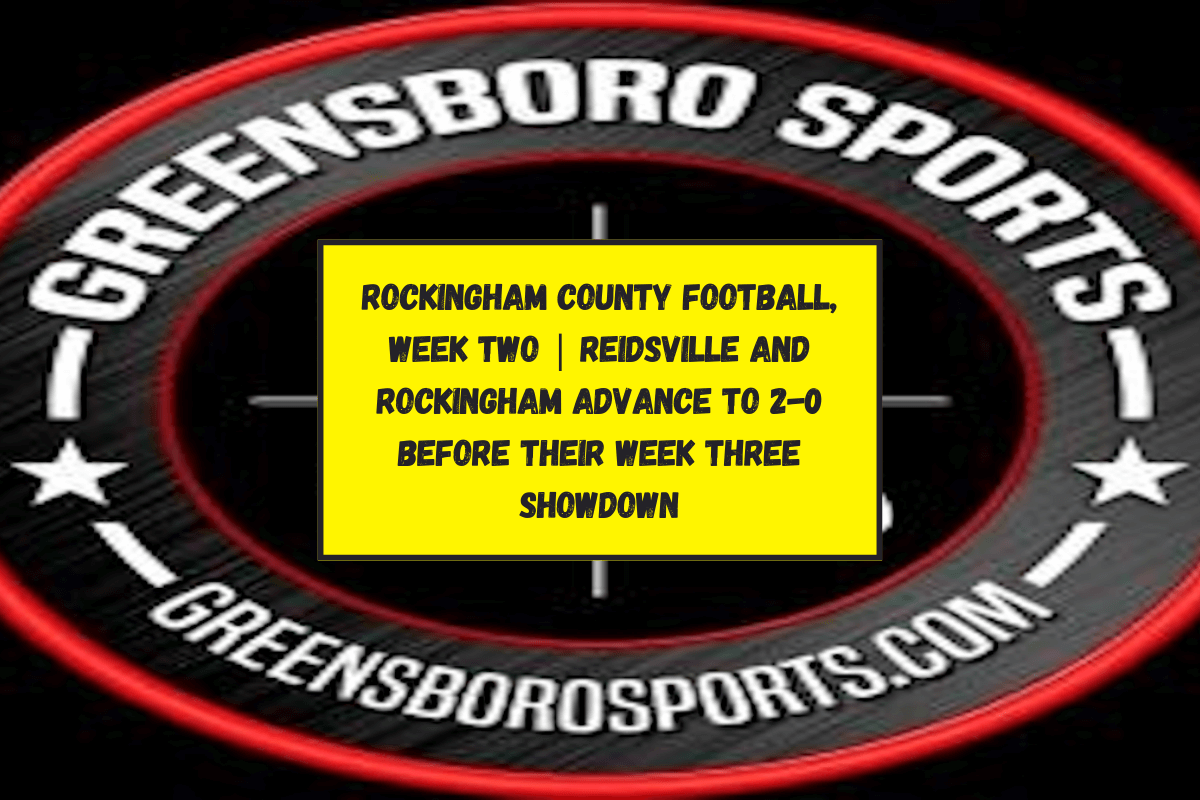 Rockingham County Football, Week Two | Reidsville and Rockingham advance to 2-0 before their week three showdown