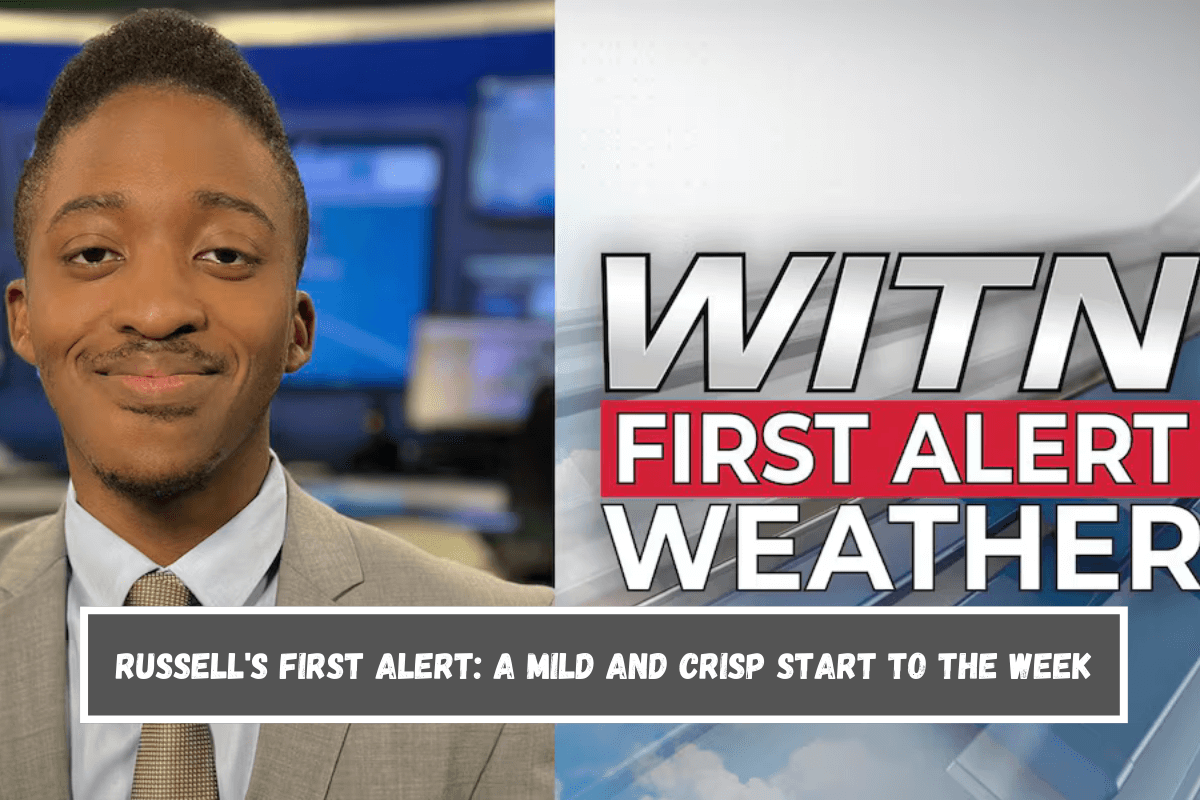 Russell's First Alert A mild and crisp start to the week