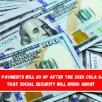 SSDI payments will go up after the 2025 COLA raise that Social Security will bring about