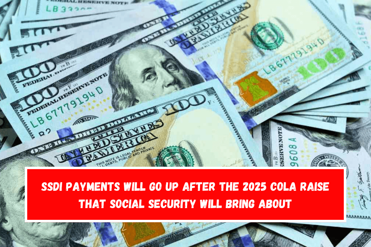 SSDI payments will go up after the 2025 COLA raise that Social Security will bring about