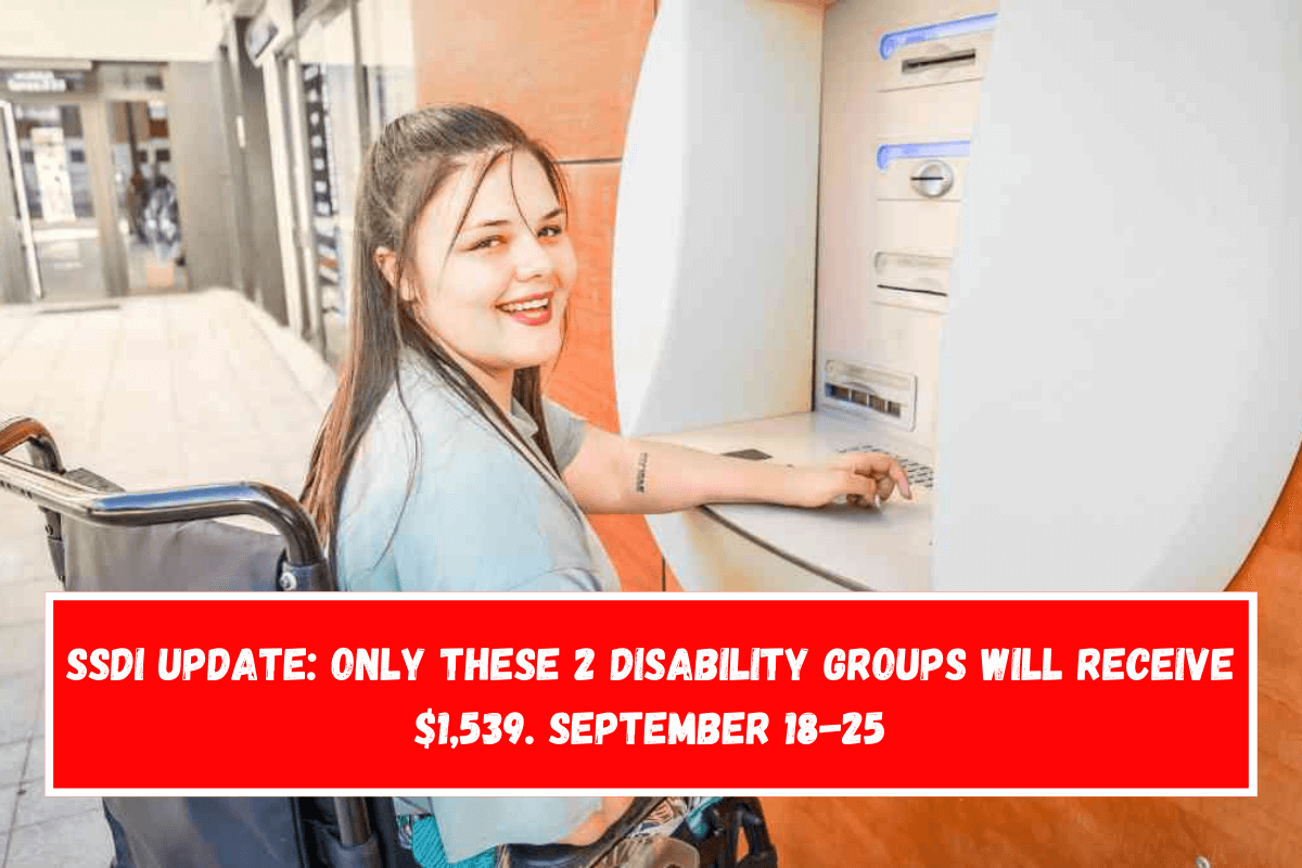 SSDI update Only these 2 disability groups will receive $1,539. September 18-25