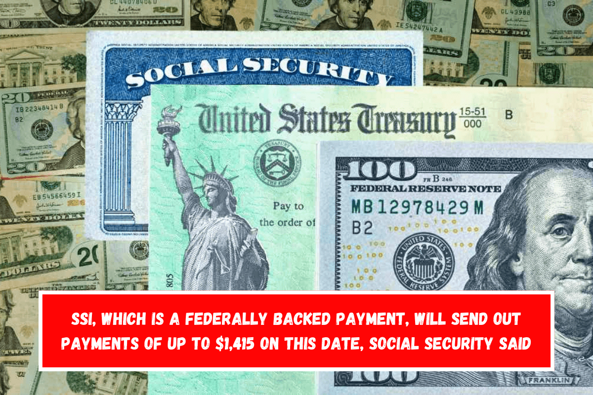 SSI, which is a federally backed payment, will send out payments of up to $1,415 on this date, Social Security said