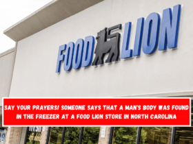 Say Your Prayers! Someone says that a man's body was found in the freezer at a Food Lion store in North Carolina