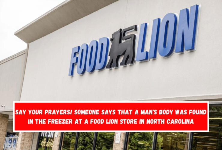 Say Your Prayers! Someone says that a man's body was found in the freezer at a Food Lion store in North Carolina