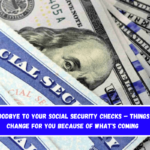 Say goodbye to your Social Security checks – Things will change for you because of what's coming