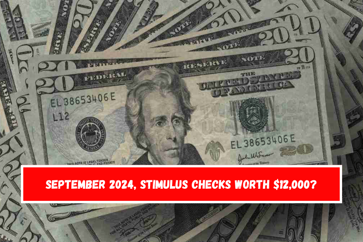 September 2024, stimulus checks worth $12,000